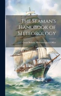 Cover image for The Seaman's Handbook of Meteorology