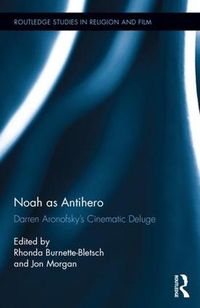 Cover image for Noah as Antihero: Darren Aronofsky's Cinematic Deluge