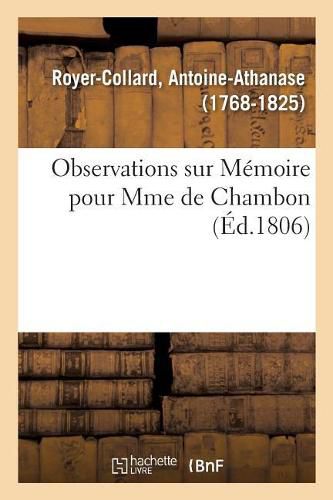 Observations Sur Memoire Pour Mme de Chambon, Appelante Du Jugement Qui Nomme M. Freteau: Administrateur de la Personne de d'Arbonville, Contre M. Dupaty Et M. Et Mme de la Chataigneraye