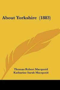 Cover image for About Yorkshire (1883)