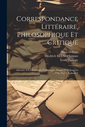 Cover image for Correspondance Litteraire, Philosophique Et Critique
