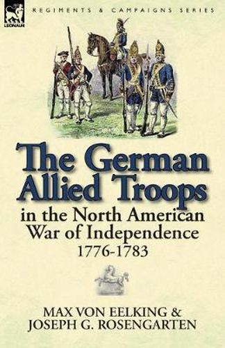 Cover image for The German Allied Troops in the North American War of Independence, 1776-1783