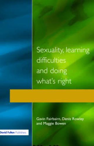 Cover image for Sexuality, Learning Difficulties and Doing What's Right