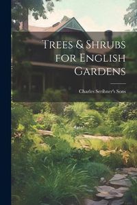 Cover image for Trees & Shrubs for English Gardens