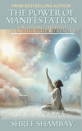 Cover image for The Power of Manifestation: Unlocking the Path from Thought to Reality