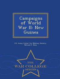 Cover image for Campaigns of World War II: New Guinea - War College Series