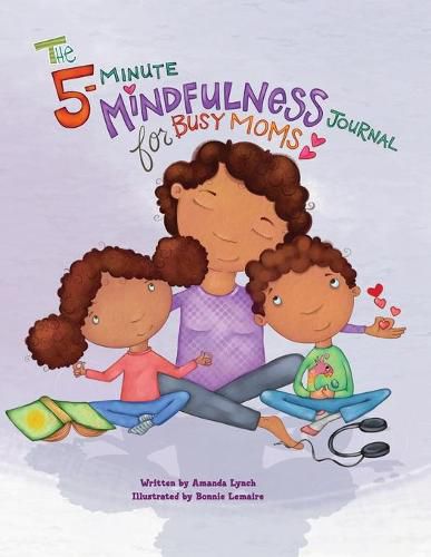 The 5-Minute Mindfulness Journal for Busy Moms