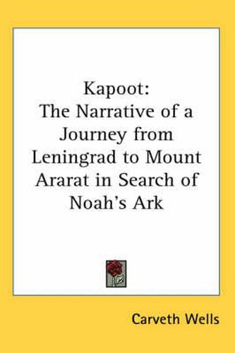 Cover image for Kapoot: The Narrative of a Journey from Leningrad to Mount Ararat in Search of Noah's Ark