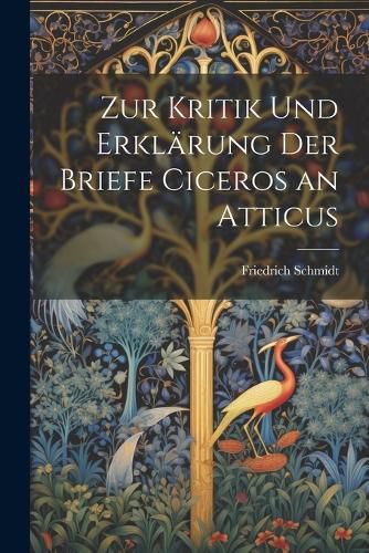 Cover image for Zur Kritik Und Erklaerung Der Briefe Ciceros an Atticus