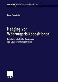 Cover image for Hedging Von Wahrungsrisikopositionen: Einzelwirtschaftliche Funktionen Von Devisenterminkontrakten