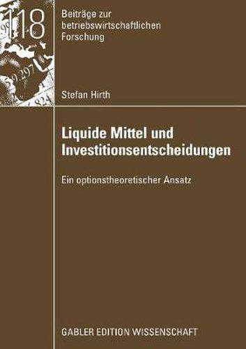 Cover image for Liquide Mittel Und Investitionsentscheidungen: Ein Optionstheoretischer Ansatz