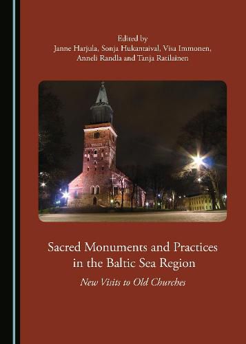 Cover image for Sacred Monuments and Practices in the Baltic Sea Region: New Visits to Old Churches