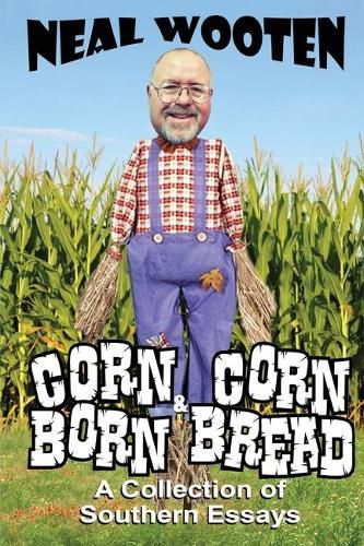 Cover image for Corn Born & Corn Bread: A Collection of Southern Essays