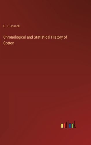 Cover image for Chronological and Statistical History of Cotton