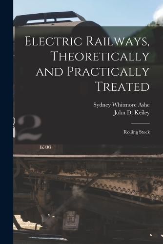 Cover image for Electric Railways, Theoretically and Practically Treated