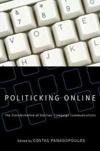 Cover image for Politicking Online: The Transformation of Election Campaign Communications