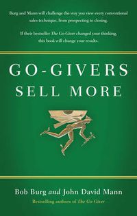 Cover image for Go-givers Sell More: Unleashing the Power of Generosity