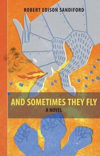 Cover image for And Sometimes They Fly