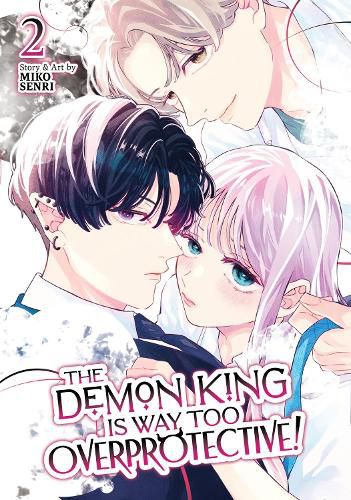 Cover image for The Demon King is Way Too Overprotective! Vol. 2