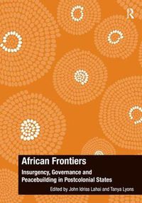 Cover image for African Frontiers: Insurgency, Governance and Peacebuilding in Postcolonial States