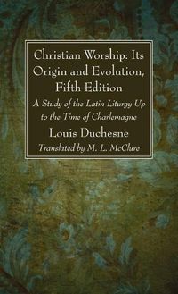 Cover image for Christian Worship: Its Origin and Evolution, Fifth Edition