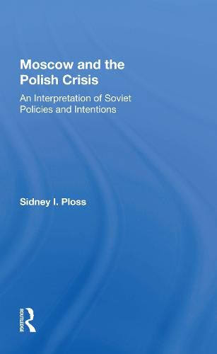 Cover image for Moscow and the Polish Crisis: An Interpretation of Soviet Policies and Intentions