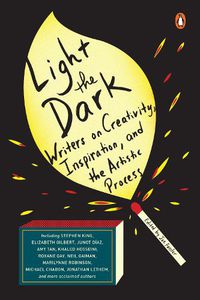 Cover image for Light The Dark: Writers on Creativity, Inspiration, and the Artistic Process