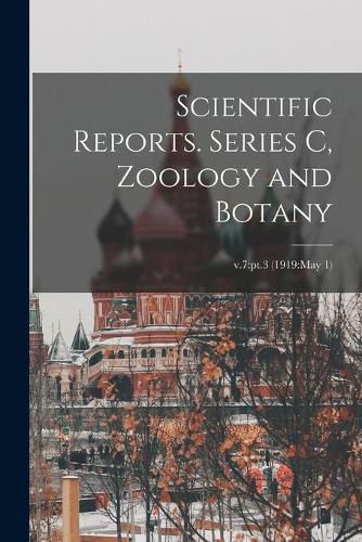 Cover image for Scientific Reports. Series C, Zoology and Botany; v.7: pt.3 (1919: May 1)