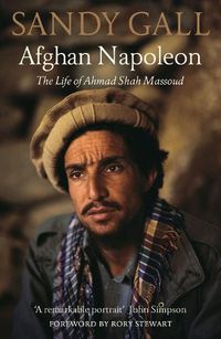 Cover image for Afghan Napoleon: The Life of Ahmad Shah Massoud