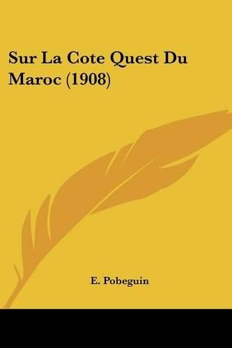 Cover image for Sur La Cote Quest Du Maroc (1908)