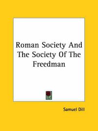 Cover image for Roman Society and the Society of the Freedman