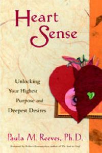 Cover image for Heart Sense: Unlocking Your Highest Purpose and Deepest Desires (For Fans of Getting to Good and True You)