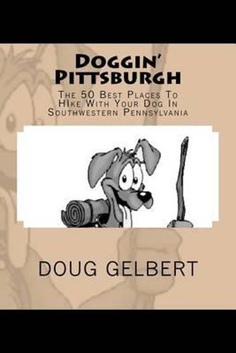 Cover image for Doggin' Pittsburgh: The 50 Best Places To Hike With Your Dog In Southwest Pennsylvania