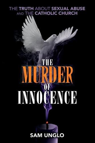 Cover image for The Murder of Innocence: The Truth about Sexual Abuse and the Catholic Church