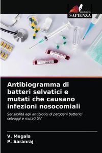 Cover image for Antibiogramma di batteri selvatici e mutati che causano infezioni nosocomiali