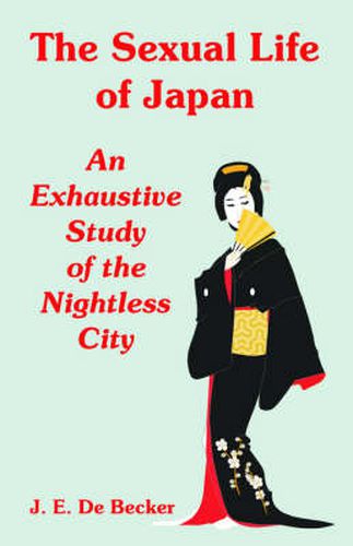 Cover image for The Sexual Life of Japan: An Exhaustive Study of the Nightless City