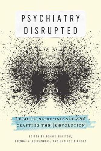 Psychiatry Disrupted: Theorizing Resistance and Crafting the (R)evolution