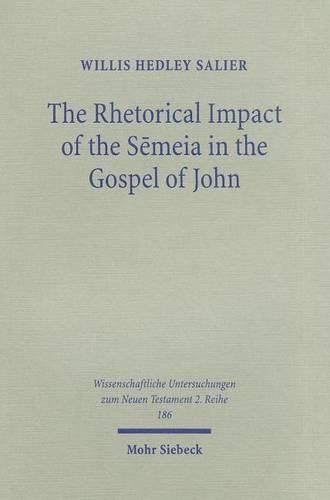 Cover image for The Rhetorical Impact of the Semeia in the Gospel of John