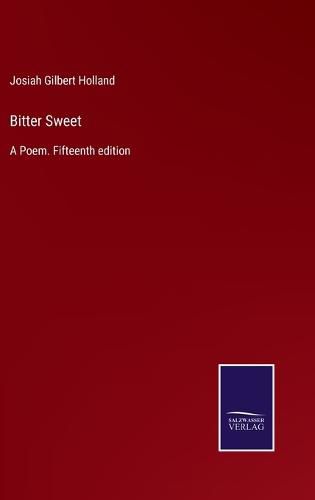 Bitter Sweet: A Poem. Fifteenth edition