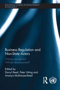 Cover image for Business Regulation and Non-State Actors: Whose Standards? Whose Development?