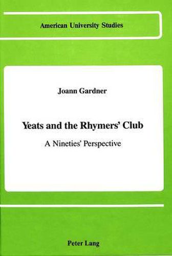 Cover image for Yeats and the Rhymers' Club: A Nineties' Perspective