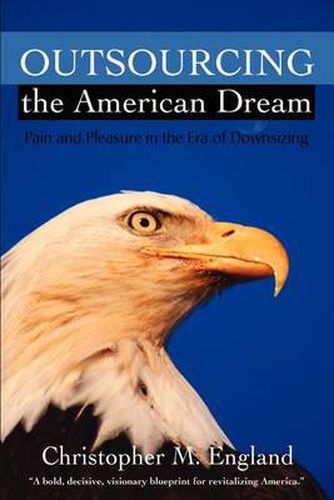 Cover image for Outsourcing the American Dream: Pain and Pleasure in the Era of Downsizing