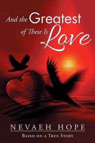 Cover image for And the Greatest of These Is Love: Based on a True Story