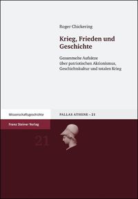 Cover image for Krieg, Frieden Und Geschichte: Gesammelte Aufsatze Uber Patriotischen Aktionismus, Geschichtskultur Und Totalen Krieg