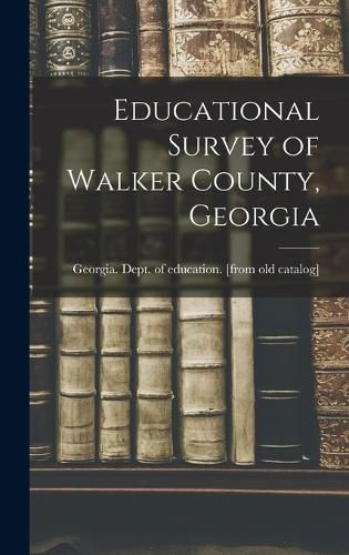 Cover image for Educational Survey of Walker County, Georgia