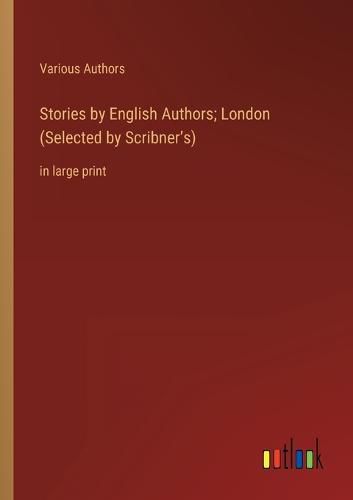 Cover image for Stories by English Authors; London (Selected by Scribner's)