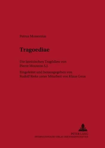 Cover image for Tragoediae: Die Lateinischen Tragoedien Von Pierre Mousson S. J.