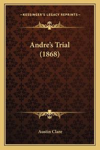 Cover image for Andrea Acentsacentsa A-Acentsa Acentss Trial (1868)