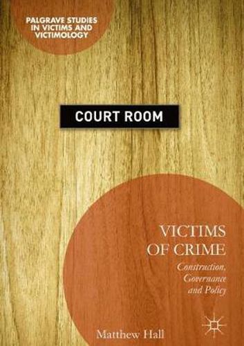 Victims of Crime: Construction, Governance and Policy