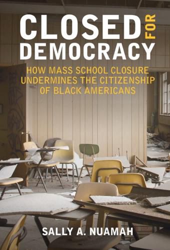 Cover image for Closed for Democracy: How Mass School Closure Undermines the Citizenship of Black Americans